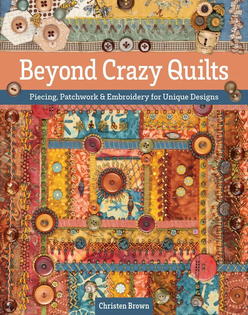 beyond-crazy-quilts-by-christen-brown Beyond Crazy Quilts by Christen Brown