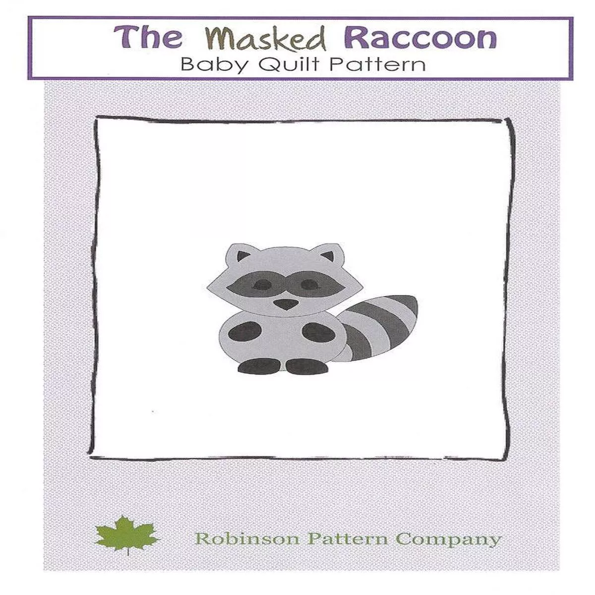 The Masked Raccoon – Baby Quilt Pattern by Robinson Pattern Co